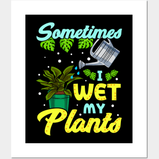 Funny Sometimes I Wet My Plants Gardening Pun Posters and Art
